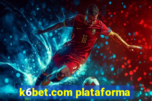 k6bet.com plataforma